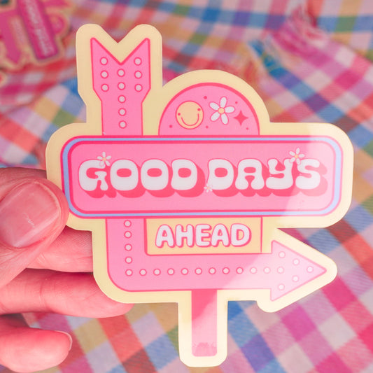 Good Days Ahead Stickers - 3" + Mini Options