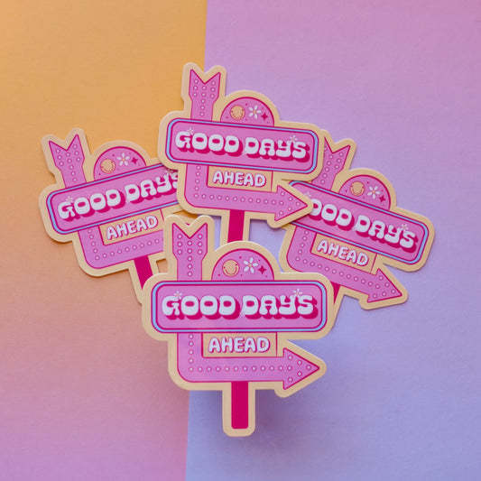 Good Days Ahead Stickers - 3" + Mini Options